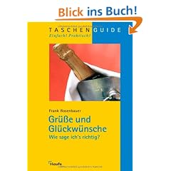 Gr��e und Gl�ckw�nsche: Wie sage ich's richtig ?