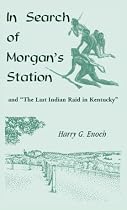 In Search of Morgan's Station and "The Last Indian Raid in Kentucky"
