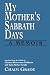 My Mother's Sabbath Days: A Memoir