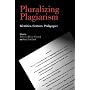 Pluralizing Plagiarism: Identities, Contexts, Pedagogies