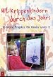 Mit Krippenkindern durch das Jahr!: 15 kleine Projekte f�r Kinder unter 3