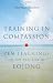 Training in Compassion: Zen Teachings on the Practice of Lojong
