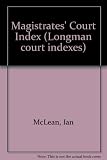 Magistrates' court index : an index of common penalities and formalities in cases before justices (including the juvenile court)