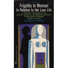 Frigidity in woman in relation to her love life by Wilhelm Stekel