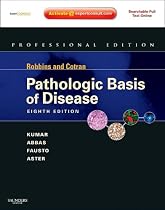 Robbins and Cotran Pathologic Basis of Disease, Professional Edition: Expert Consult - Online and Print (Pathologic Basis of Disease (Robbins/Cotran))