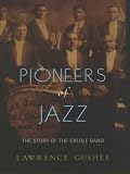 Pioneers of Jazz : The Story of the Creole Band