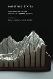 Unsettled states : nineteenth-century American literary studies