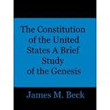 THE CONSTITUTION OF THE UNITED STATES: A BRIEF STUDY OF THE GENESIS