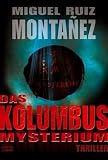 Das Kolumbus-Mysterium: Thriller - Miguel Ruiz Montanez