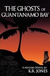 The Ghosts of Guantanamo Bay