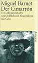 Der Cimarr&oacute;n: Die Lebensgeschichte eines entflohenen Negersklaven aus Cuba, von ihm selbst erz&auml;hlt (suhrkamp taschenbuch)