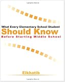 What Every Elementary School Student Should Know Before Starting Middle School: a practice booklet for students that struggle in math (Volume 1)