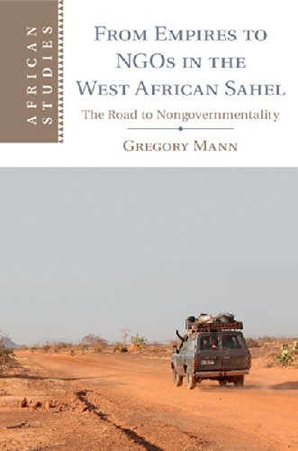 From Empires to NGOs in the West African Sahel: The Road to Nongovernmentality (African Studies)