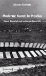 Moderne Kunst in Mexiko: Raum, Materi...