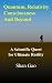 Quantum, Relativity, Consciousness And Beyond: A Scientific Quest for Ultimate Reality