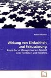 Wirkung von Einfachheit und Fokussierung: Simple Focus Management am Beispiel eines  Herstellers und Händlers