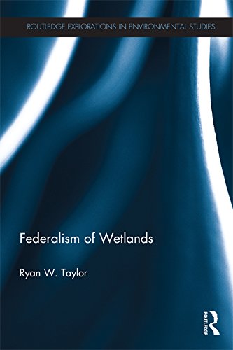 Federalism of Wetlands (Routledge Explorations in Environmental Studies)