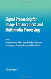 Signal Processing for Image Enhancement and Multimedia Processing (Multimedia Systems and Applications)