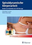 Spiraldynamische K&ouml;rperarbeit: Hands on-Techniken der 3D Stretch-Massage - Christian Larsen, Willi Schneider
