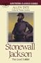 Stonewall Jackson: The Good Soldier (Southern Classics Series)