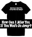 Women's Funny T-Shirts (How Can I Miss You If You Won't Go Away?) Humorous Slogans Co...