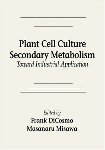 Plant Cell Culture Secondary Metabolism: Towards Industrial Application under Morphology & Anatomy in The Books Store