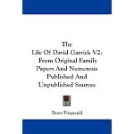 The Life Of David Garrick V2: From Original Family Papers And Numerous Published And Unpublished Sources book cover