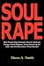 Soul Rape: Why People Hate Going to Church, Distrust Clergy, Avoid Religion, Keep Searching for God, and the Revolution They Started