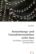 Anwendungs- und Transaktionsisolation unter Java: Grundlagen, Schwachstellen, Lösungsansätze