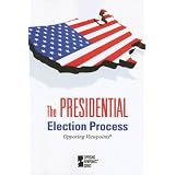 The Presidential Election Process (Opposing Viewpoints)