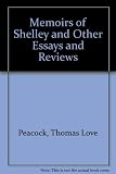 Memoirs of Shelley, and other essays and reviews