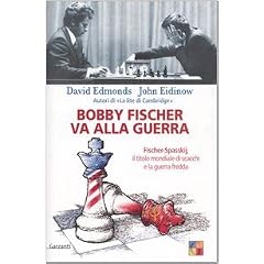 Bobby Fischer va alla guerra. Fischer-Spasskij, il titolo mondiale di scacchi e la guerra fredda (Saggi)