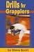 Drills for Grapplers: Training Drills and Games You Can Do on the Mat for Jujitsu, Judo and Submission Grappling [DRILLS FOR GRAPPLERS]