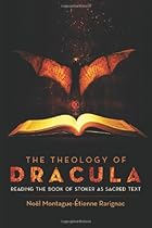 The Theology of Dracula: Reading the Book of Stoker as Sacred Text