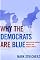Why the Democrats are Blue: Secular Liberalism and the Decline of the People's Party