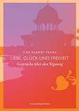 Produkt-Bild: Liebe, Gl&uuml;ck und Freiheit: Gespr&auml;che &uuml;ber den Yogaweg