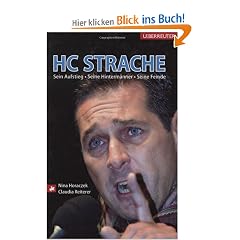 HC Strache: Sein Aufstieg, seine Hinterm�nner, seine Feinde