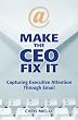 Make The CEO Fix It