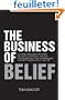 The Business of Belief: How the World's Best Marketers, Designers, Salespeople, Coaches, Fundraisers, Educators, Entrepreneurs and Other Leaders Get Us to Believe