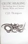 Celtic Healing: The Healing Arts of Ancient Britain, Wales & Ireland