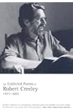 The Collected Poems of Robert Creeley, 1975-2005