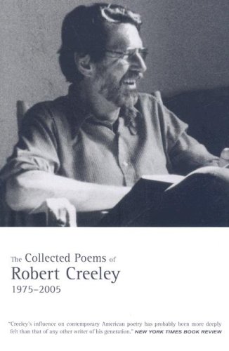 The Collected Poems of Robert Creeley, 1975-2005