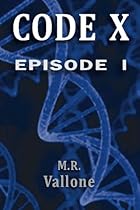 CODE X: Episode 1: A Sci Fi Mystery / Genetic Conspiracy Thriller (Volume 1)
