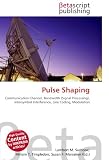 Pulse Shaping: Communication Channel, Bandwidth (Signal Processing), Intersymbol Interference, Line Coding, Modulation