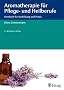 Aromatherapie f�r Pflege- und Heilberufe: Kursbuch f�r Ausbildung und Praxis