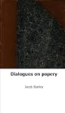 Dialogues on popery