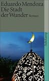 Die Stadt der Wunder: Roman (suhrkamp taschenbuch) - Eduardo Mendoza