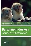 Darwinisch denken: Horizonte in der Evolutionsbiologie - Volker Sommer
