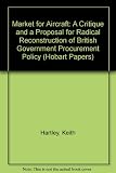 A market for aircraft : a critique and a proposal for radical reconstruction of British government procurement policy