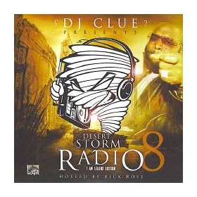 DJ Clue presents Desert Storm Radio 8: I Am Legend Edition - Hosted By Rick Ross